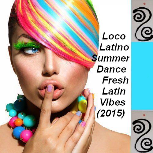 دانلود البوم جدید ( Loco Latino <b>Summer Dance</b> (Fresh Latin Vibes) (2015 - Loco_Latino_Summer_Dance_Fresh_Latin_Vibes_2015
