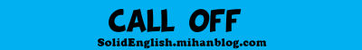 Call Off