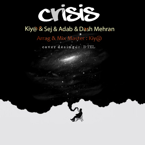 دانلود اهنگ جدید Kiya با همراهی Sej & Adab & Dash mehran بنام Crisis (بحران)