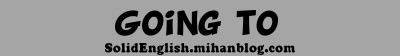 Going To