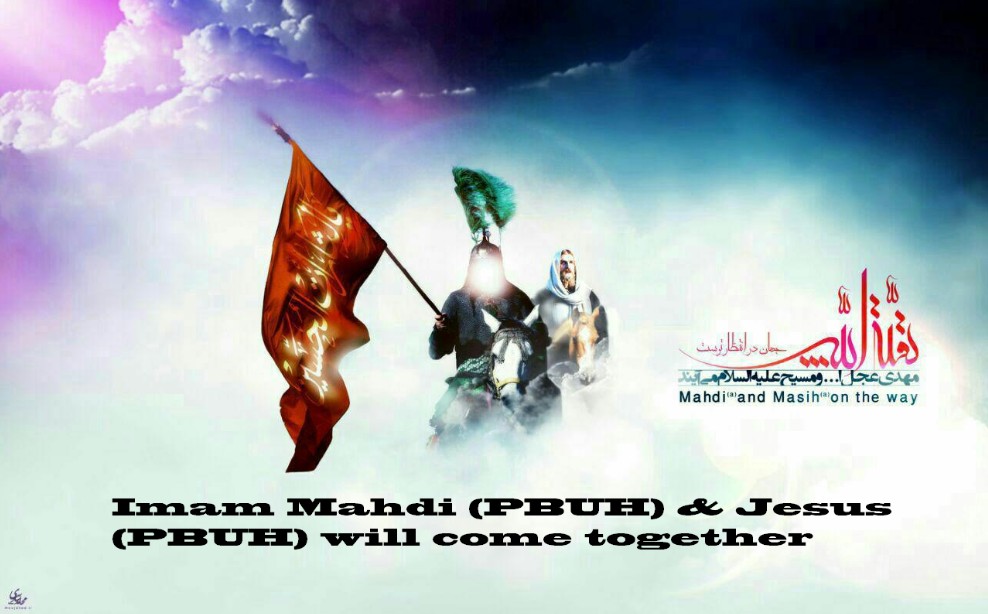 shia muslim-shiites-Mahdi (PBUH) & Jesus (PBUH) on the way-imam mahdi- twelfth imam-Imam Mahdi (PBUH) & Jesus (PBUH) will come together-
