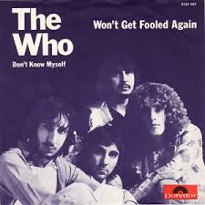 The Who - Won't Get Fooled Again