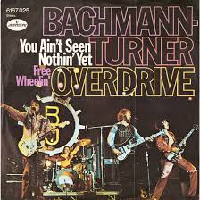 Bachman-Turner Overdrive - You Ain't Seen Nothin' Yet