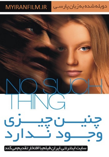 دانلود فیلم No Such Thing دوبله فارسی دانلود فیلم No Such Thing دوبله فارسی