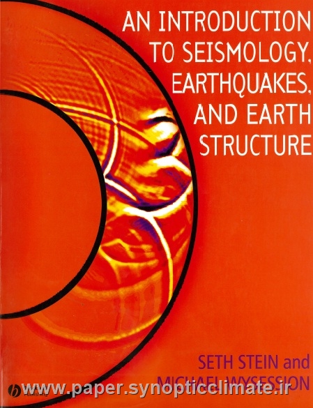 دانلود کتاب مقدمه ای بر زلزله شناسی، زلزله ها و ساختار زمین اثر سس استین و میشل ویسشن