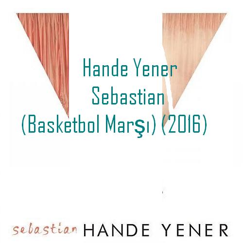 http://s6.picofile.com/file/8255835526/Hande_Yener_Sebastian_Basketbol_Mar%C5%9F%C4%B1_2016_Single.jpg