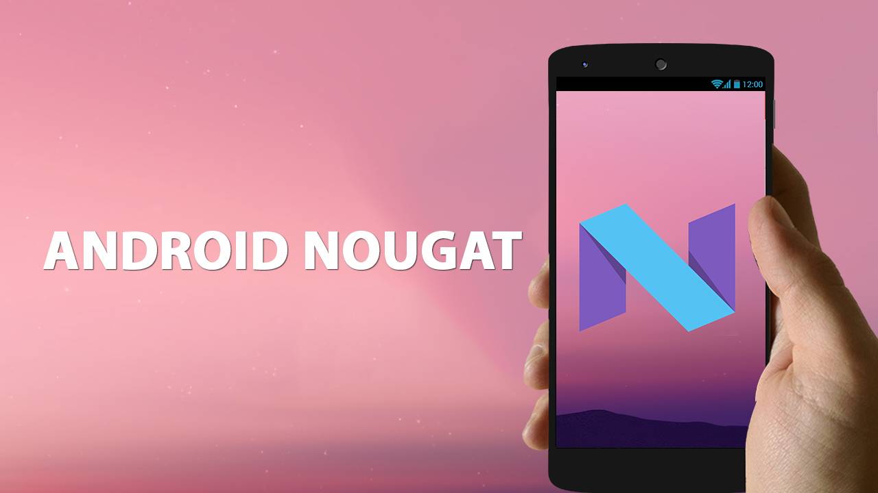 نسخه جدید اندروید،اندروید نوقا - Android Nougat 